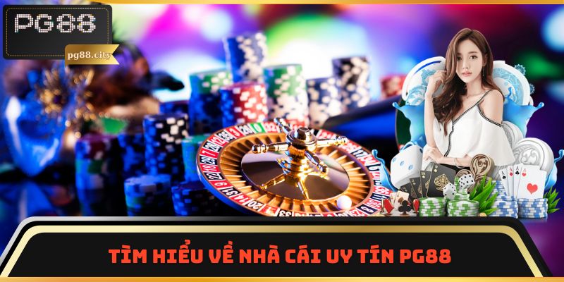 Tìm hiểu về nhà cái uy tín PG88
