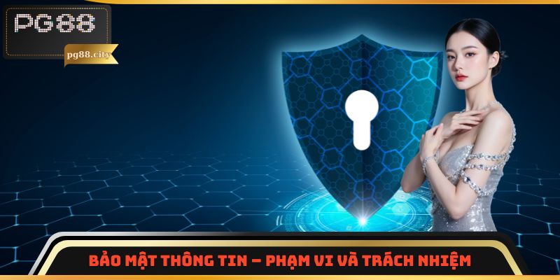 Bảo mật thông tin - Phạm vi và trách nhiệm
