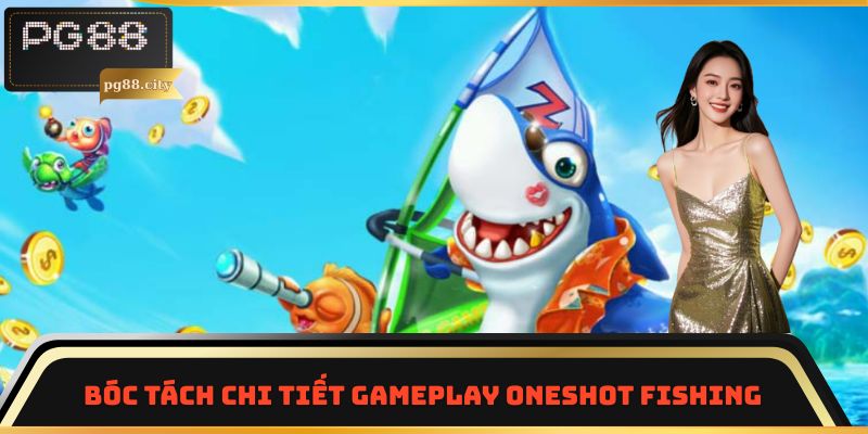 Bóc tách chi tiết gameplay Oneshot Fishing