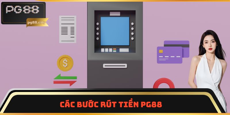 Các bước rút tiền PG88