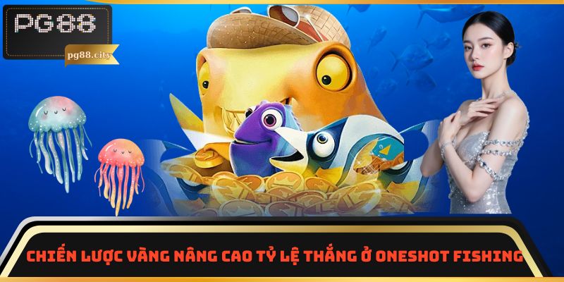 Chiến lược vàng nâng cao tỷ lệ thắng ở Oneshot Fishing
