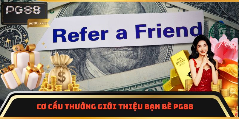 Cơ cấu thưởng giới thiệu bạn bè PG88