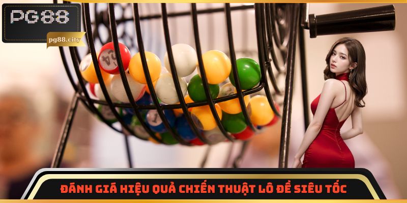 Đánh giá hiệu quả chiến thuật lô đề siêu tốc