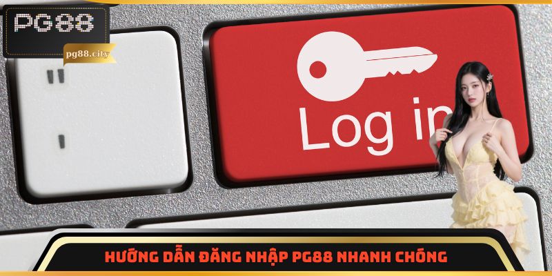 Hướng dẫn đăng nhập PG88 nhanh chóng