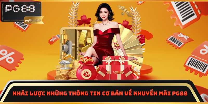 Khái lược những thông tin cơ bản về Khuyến mãi PG88