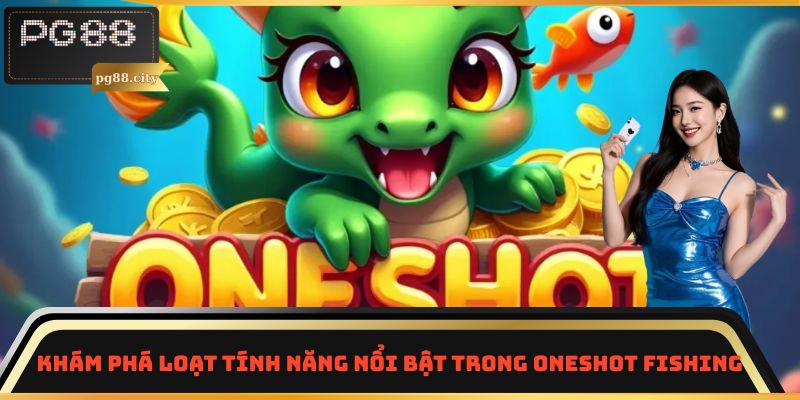 Khám phá loạt tính năng nổi bật trong Oneshot Fishing