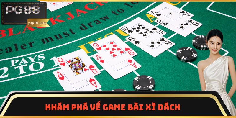 Khám phá về game bài Xì dách 