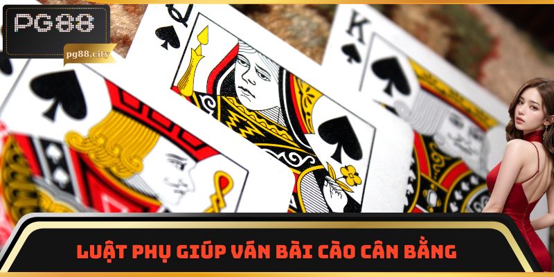 Luật phụ giúp ván Bài Cào cân bằng