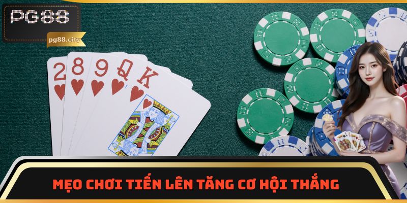 Mẹo chơi Tiến lên tăng cơ hội thắng