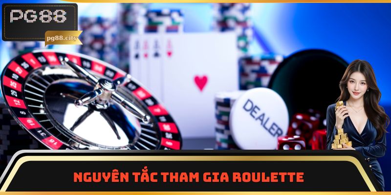 Nguyên tắc tham gia Roulette