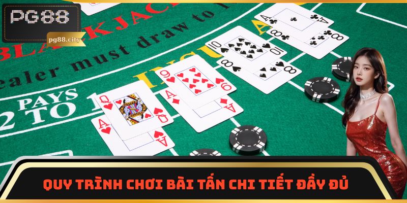 Quy trình chơi Bài Tấn chi tiết đầy đủ