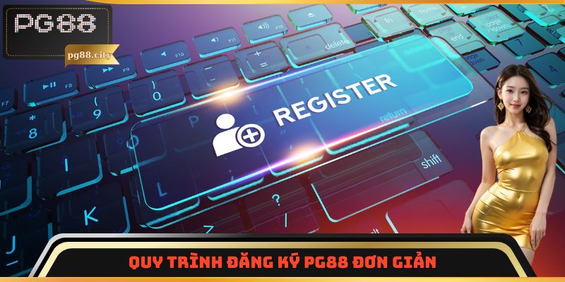 Quy trình đăng ký PG88 đơn giản