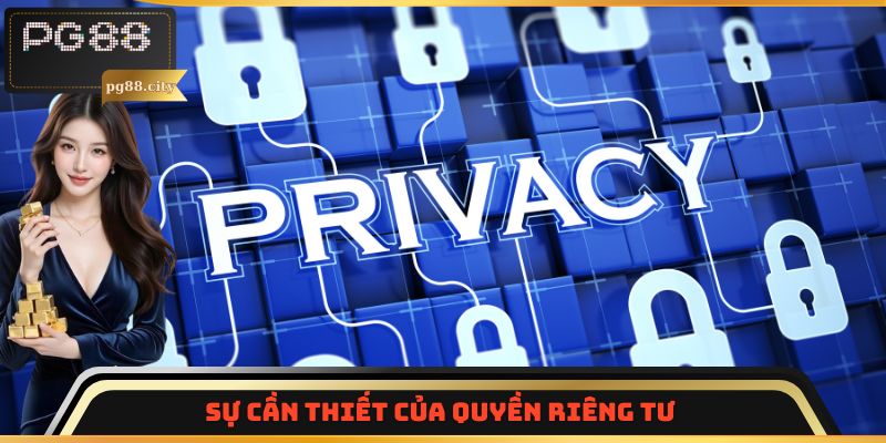 Sự cần thiết của quyền riêng tư