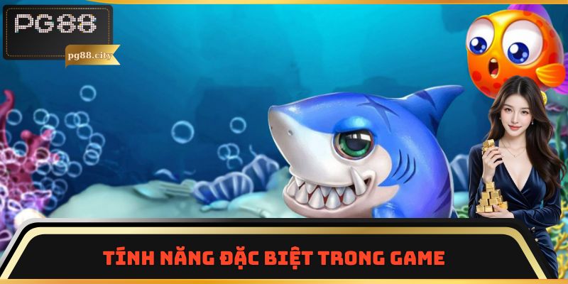 Tính năng đặc biệt trong game