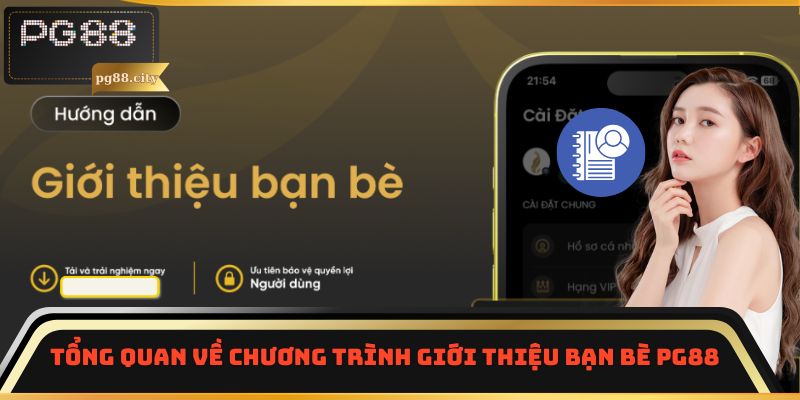 Tổng quan về chương trình giới thiệu bạn bè PG88