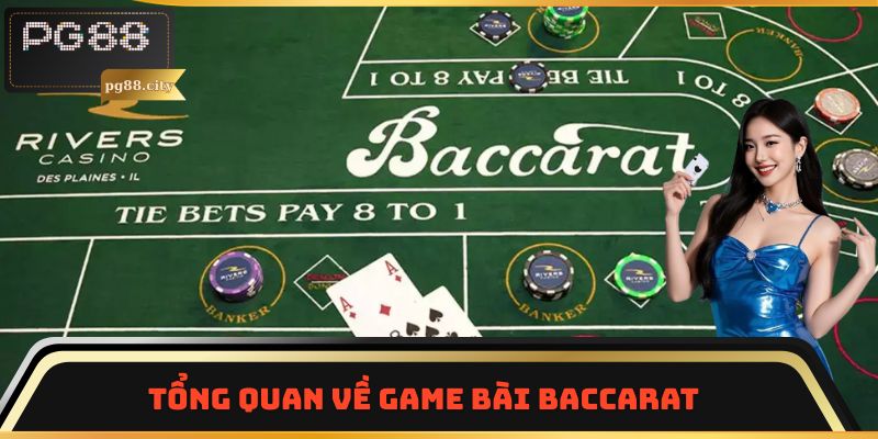 Tổng quan về game bài Baccarat