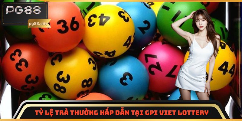 Tỷ lệ trả thưởng hấp dẫn tại GPI VIET LOTTERY