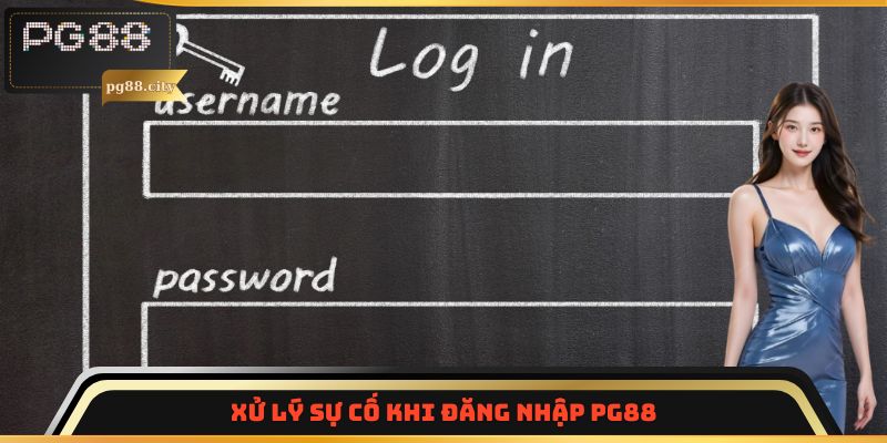 Xử lý sự cố khi đăng nhập PG88